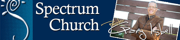 Spectrum Church - Pastor Gary Isbell