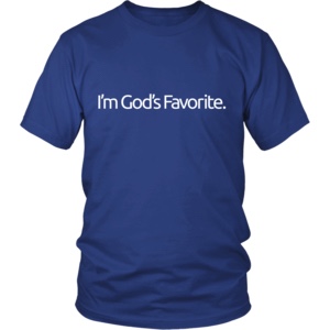 I’m God’s Favorite T-Shirt